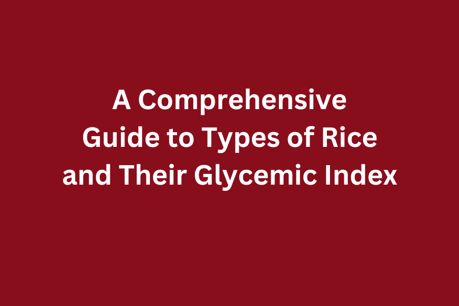 Types of Rice and their Glycemic Index (GI)