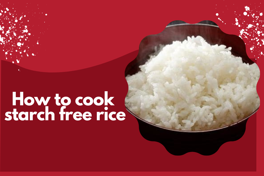 how to cook starch free rice